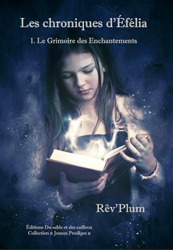 Chroniques d'Efélia (Les) T.01 : Le grimoire des enchantements