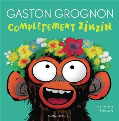 Gaston grognon : Complètement zinzin