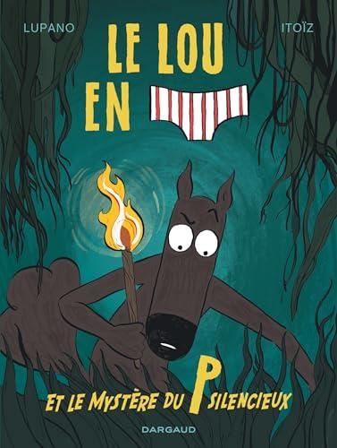 Loup en slip (Le) T.08 : Le loup en slip et le mystère du P silencieux