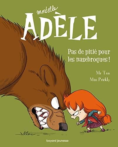 Mortelle Adèle T.07 : Pas de pitié pour les nazebroques !