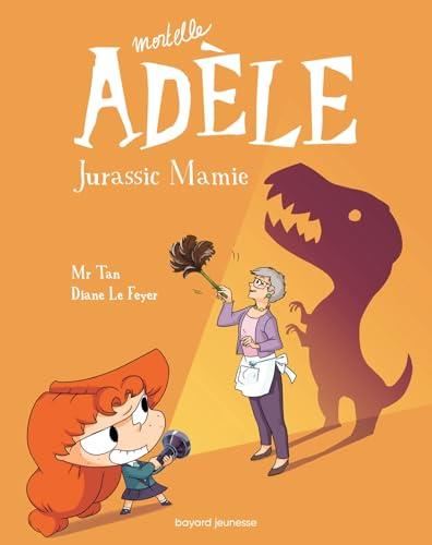 Mortelle Adèle T.16 : Jurassic mamie