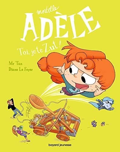 Mortelle Adèle T.18 : Toi, je te zut !