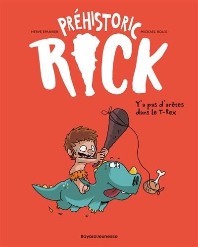 Préhistoric Rick T.01 : Y'a pas d'arêtes dans le T.rex